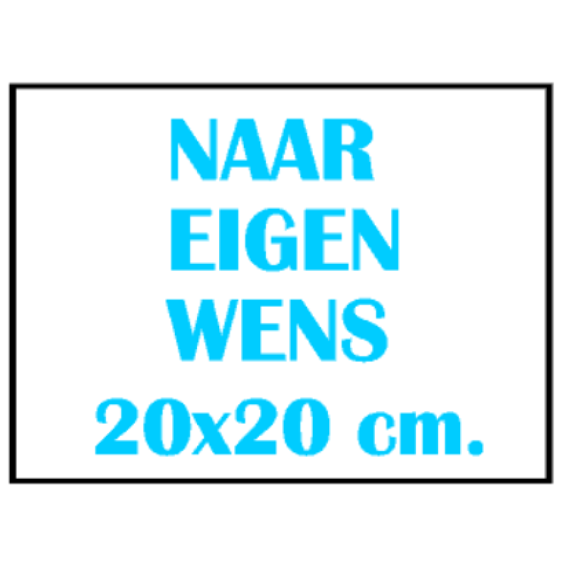 Naar eigen wens 20x20 cm.